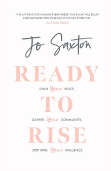 Ready to Rise : Own Your Voice, Gather Your Community, Step into Your Influence