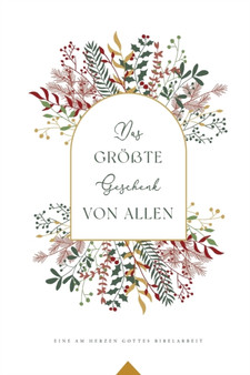 Das gro??te Geschenk von allen : A Love God Greatly German Bible Study Journal