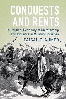 Conquests and Rents : A Political Economy of Dictatorship and Violence in Muslim Societies