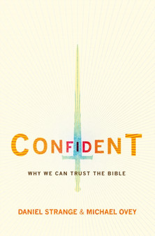 Confident : Why we can trust the Bible