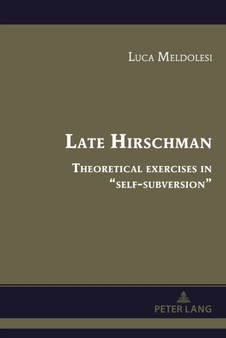 Late Hirschman : Theoretical exercises in ???self-subversion??? : 5