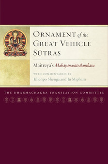 Ornament of the Great Vehicle Sutras : Maitreya's Mahayanasutralamkara with Commentaries by Khenpo Shenga and Ju Mipham : 3