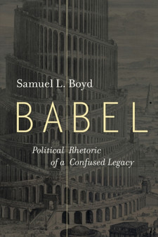 Babel : Political Rhetoric of a Confused Legacy