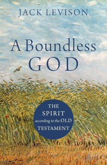 A Boundless God : The Spirit according to the Old Testament