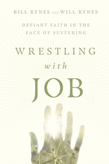 Wrestling with Job ??? Defiant Faith in the Face of Suffering