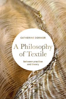 A Philosophy of Textile : Between Practice and Theory