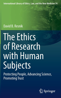 The Ethics of Research with Human Subjects : Protecting People, Advancing Science, Promoting Trust : 74