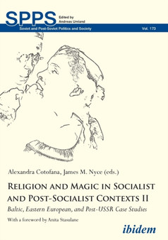 Religion and Magic in Socialist and Post-Socialist Contexts II : Baltic, Eastern European, and Post-USSR Case Studies