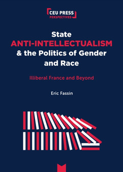 State Anti-Intellectualism and the Politics of Gender and Race : Illiberal France and Beyond