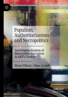 Populism, Authoritarianism and Necropolitics : Instrumentalization of Martyrdom Narratives in AKPs Turkey