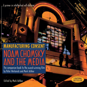 Manufacturing Consent : Noam Chomsky and the Media: The Companion Book to the Award-Winning Film