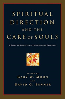 Spiritual Direction and the Care of Souls : A Guide to Christian Approaches and Practices