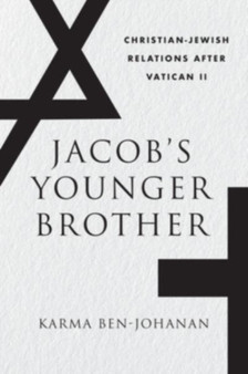 Jacobs Younger Brother : Christian-Jewish Relations after Vatican II