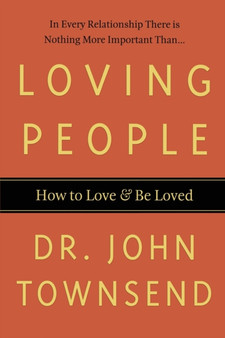 Loving People : How to Love and Be Loved