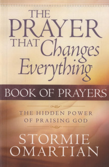 The Prayer That Changes Everything Book of Prayers : The Hidden Power of Praising God