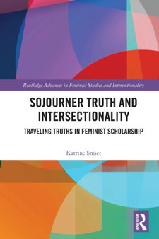 Sojourner Truth and Intersectionality : Traveling Truths in Feminist Scholarship