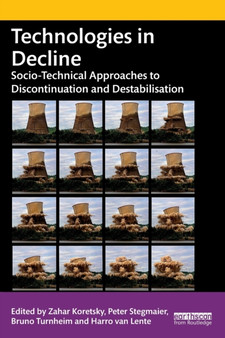 Technologies in Decline : Socio-Technical Approaches to Discontinuation and Destabilisation
