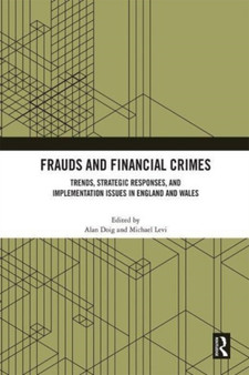 Frauds and Financial Crimes : Trends, Strategic Responses, and Implementation Issues in England and Wales