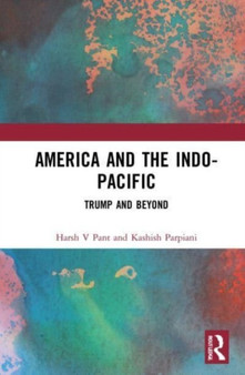 America and the Indo-Pacific : Trump and Beyond