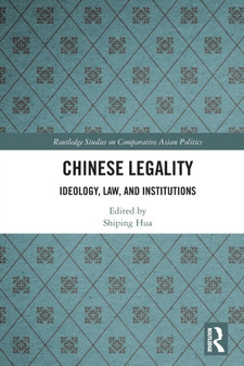 Chinese Legality : Ideology, Law, and Institutions