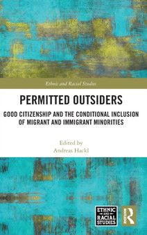 Permitted Outsiders : Good Citizenship and the Conditional Inclusion of Migrant and Immigrant Minorities