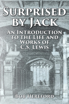 Surprised by Jack : An Introduction to the Life and Works of C. S. Lewis