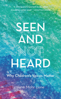 Seen and Not Heard : Why Children's Voices Matter