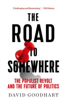 The Road to Somewhere : The Populist Revolt and the Future of Politics