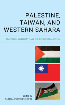 Palestine, Taiwan, and Western Sahara : Statehood, Sovereignty, and the International System