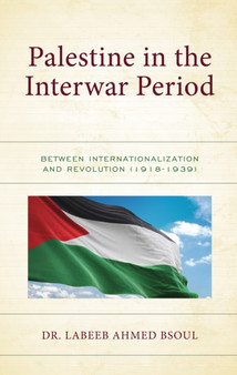 Palestine in the Interwar Period : Between Internationalization and Revolution (1918-1939)