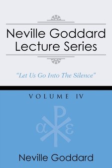 Neville Goddard Lecture Series, Volume IV : (A Gnostic Audio Selection, Includes Free Access to Streaming Audio Book) Neville Goddard Lecture Series, Volume IV : (A Gnostic Audio Selection, Includes Free Access to Streaming Audio Book)