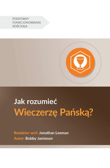 Jak rozumiec Wieczerz&281; Pa&324;sk&261;? (Understanding the Lord's Supper) (Polish)