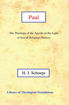 Paul : The Theology of the Apostle in the Light of Jewish Religious History