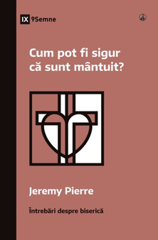 Cum pot fi sigur c&259; sunt mantuit? (How Can I Be Sure I'm Saved?) (Romanian)