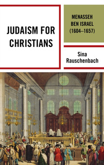 Judaism for Christians : Menasseh ben Israel (1604-1657)