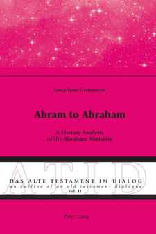 Abram to Abraham : A Literary Analysis of the Abraham Narrative : 11