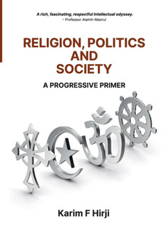 Religion, Politics And Society : A Progressive Primer