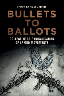 Bullets to Ballots : Collective De-Radicalisation of Armed Movements