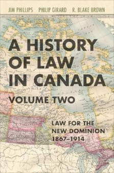 A History of Law in Canada, Volume Two : Law for a New Dominion, 1867-1914