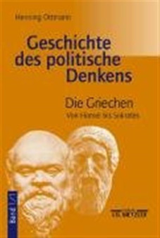 Geschichte des politischen Denkens : Band 1.1: Die Griechen. Von Homer bis Sokrates