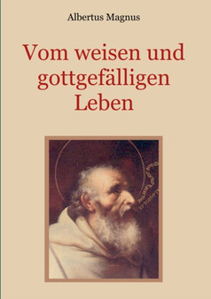 Vom weisen und gottgefalligen Leben, das ist : Von der Unterscheidung der wahrhaften und der falschen Tugend