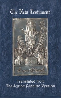 The New Testament: A Literal Translation from the Syriac Peshitto Version