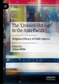 The ???Crossed-Out God in the Asia-Pacific : Religious Efficacy of Public Spheres