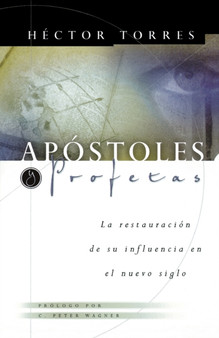 Apostoles y Profetas : La restauracion de su influencia en el nuevo siglo