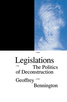 Legislations : The Politics of Deconstruction