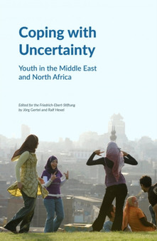 Coping with Uncertainty : Youth in the Middle East and North Africa
