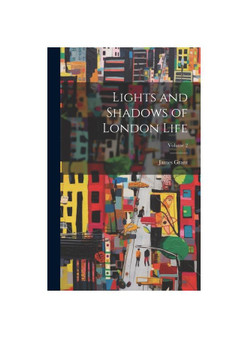 Lights and Shadows of London Life; Volume 2