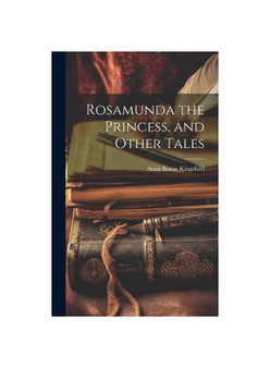 Rosamunda the Princess, and Other Tales