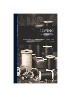 Sewing: Handicraft for Girls; a Graded Course for City and Rural Schools