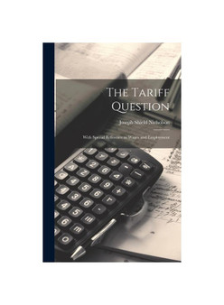 The Tariff Question: With Special Reference to Wages and Employment